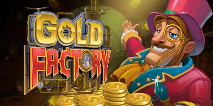 Gold Factory – Slot Gacor Dengan Kemenangan Jackpot